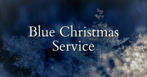Blue Christmas Service December 19