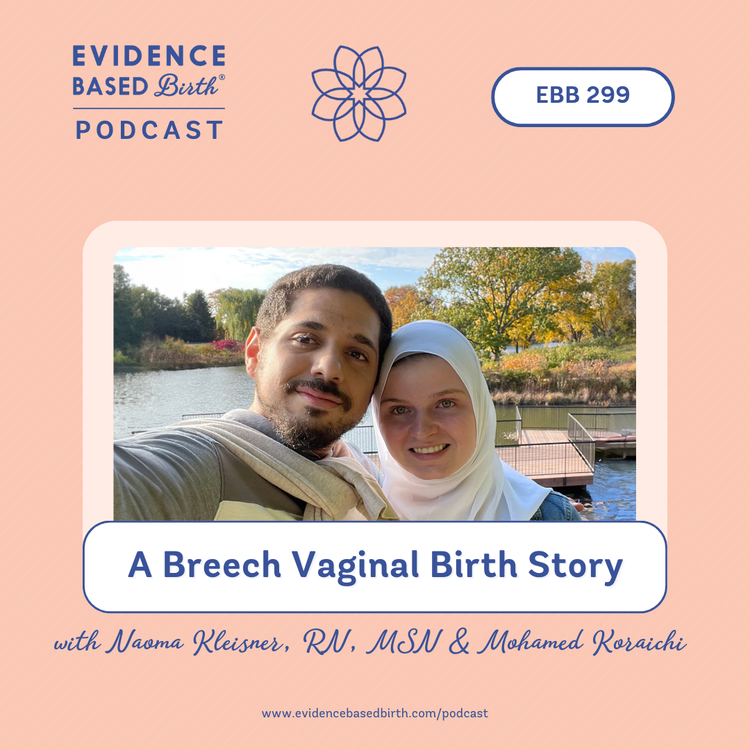 EBB 299 - A Breech Vaginal Birth Story with EBB Parents Naoma Kleisner and Mohamed Koraichi