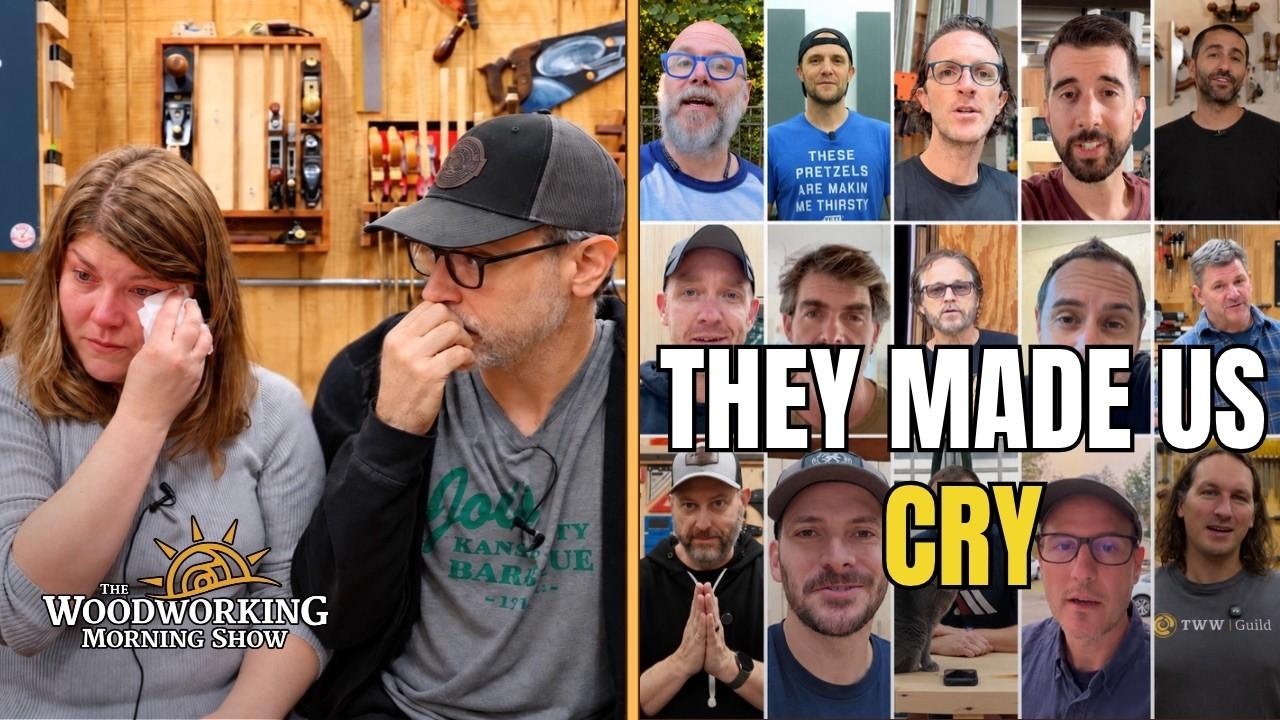 They Made Us Cry | Woodworking Morning Show