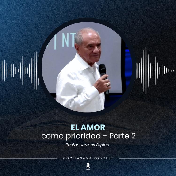 "El amor como prioridad" (Parte 2) - Pr. Hermes Espino