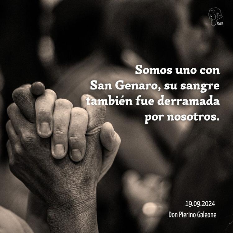 19.09.2024
Somos uno con San Genaro, su sangre también fue derramada por nosotros.

Padre Pierino Galeone