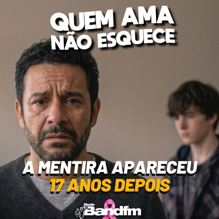 A MENTIRA APARECEU 17 ANOS DEPOIS | QUEM AMA NÃO ESQUECE 22/10/2026