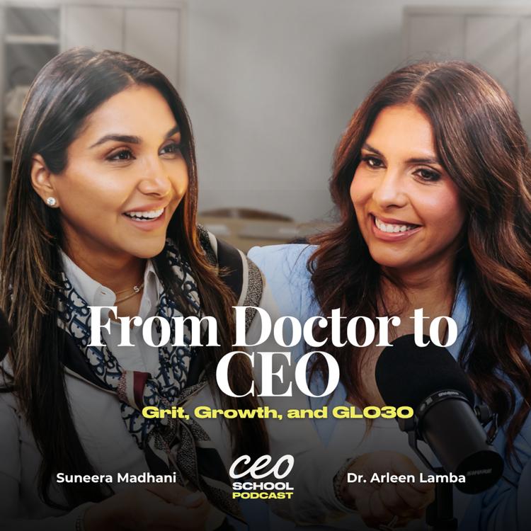 From Doctor to CEO: Dr. Arleen Lamba on Grit, Growth, and GLO30