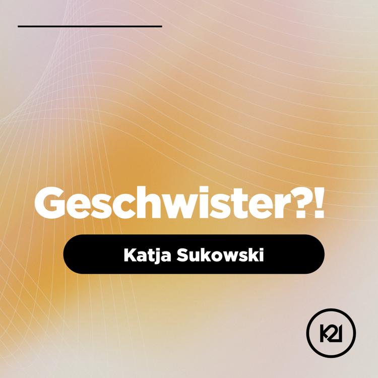 Geschwister?! - Katja Sukowski