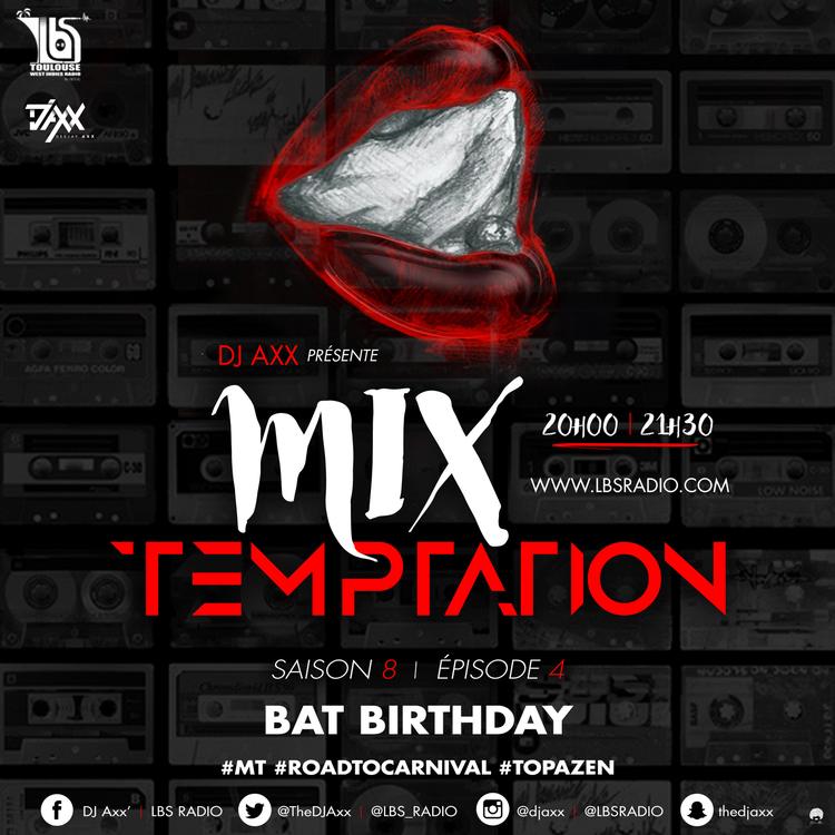 MiX TEMPTATION S08E04 - BAT BIRTHDAY - DJs TUG x AXX (07/02/2017)
