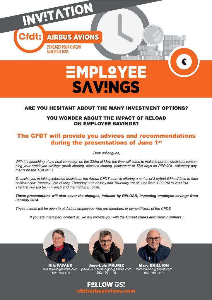 Are you hesitant about the many investment options?
You wonder about the impact of RELOAD
on employee savings?

The CFDT will provide you advices and recommendations
during the presentations of June 1st
Dear colleagues,

With the launching of the next campaign on the 23drd of May, the time will come to make important decisions concerning your employee savings (profit sharing, success sharing, placement of TSA days on PERCOL, voluntary payments on the TSA etc..)

To assist you in taking informed decisions, the Airbus CFDT team is offering a series of 3 hybrid GMeet/ face to face conferences: Tuesday 25th of May, Thursday 30th of May and Thursday 1st of June from 1:00 PM to 2:00 PM.
The first two will be in French and the third in English.

These presentations will also cover the changes, induced by RELOAD, impacting employee savings from January 2024.

These events will be open to all Airbus employees who are members or sympathizers of the CFDT.

If you are interested, contact us, we will provide you with the Gmeet codes and room numbers :