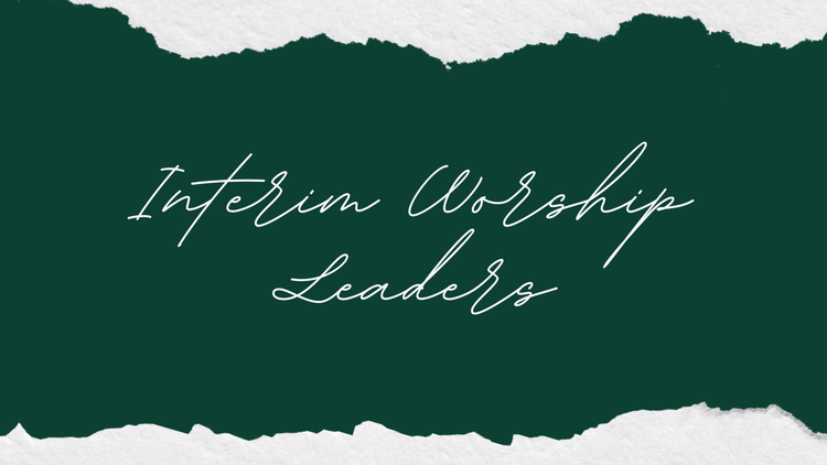 Interim Worship Leaders