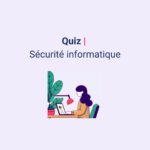 💻 Quiz sécurité informatique ⤵️