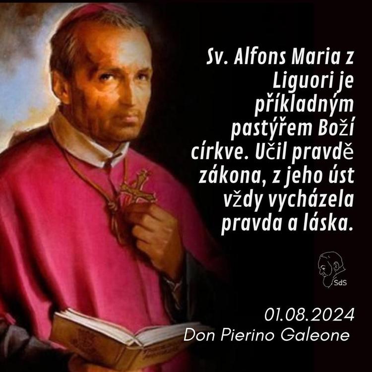 1.8.2024
Sv. Alfons Maria z Liguori je příkladným pastýřem Boží církve. Učil pravdě zákona, z jeho úst vždy vycházela pravda a láska.

Don Pierino Galeone