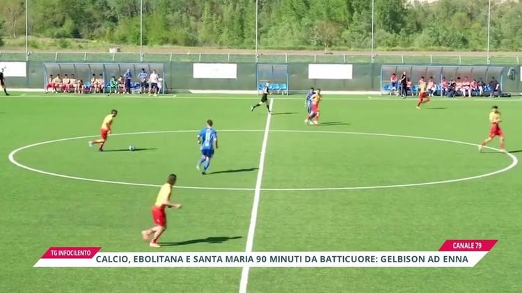 Calcio, Ebolitana e Santa Maria 90 minuti da batticuore: Gelbison ad Enna