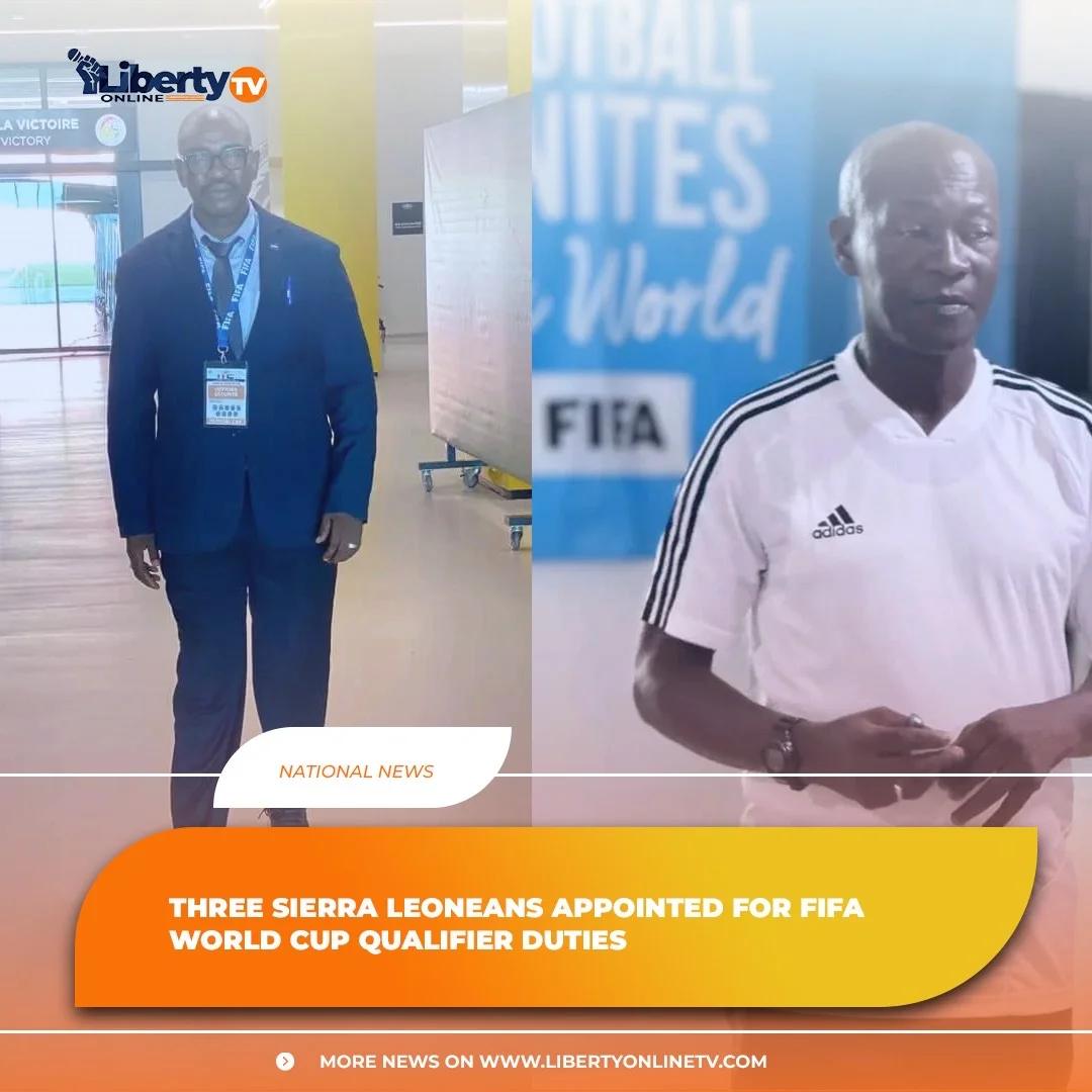 THREE SIERRA LEONEANS APPOINTED FOR FIFA WORLD CUP QUALIFIER DUTIES