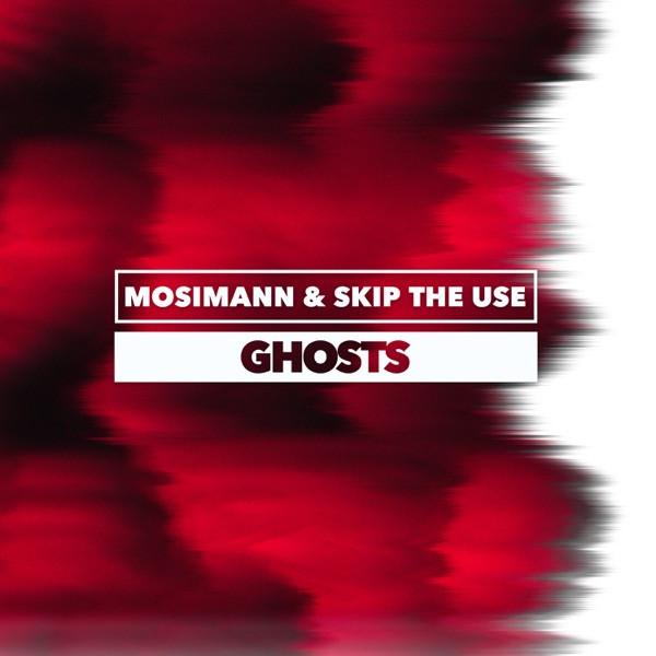 MOSIMANN & SKIP THE USE - Ghosts