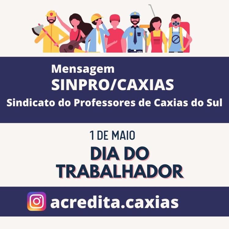 SINDICATO DOS PROFESSORES DE CAXIAS DO SUL-RS: MENSAGEM AOS TRABALHADORES