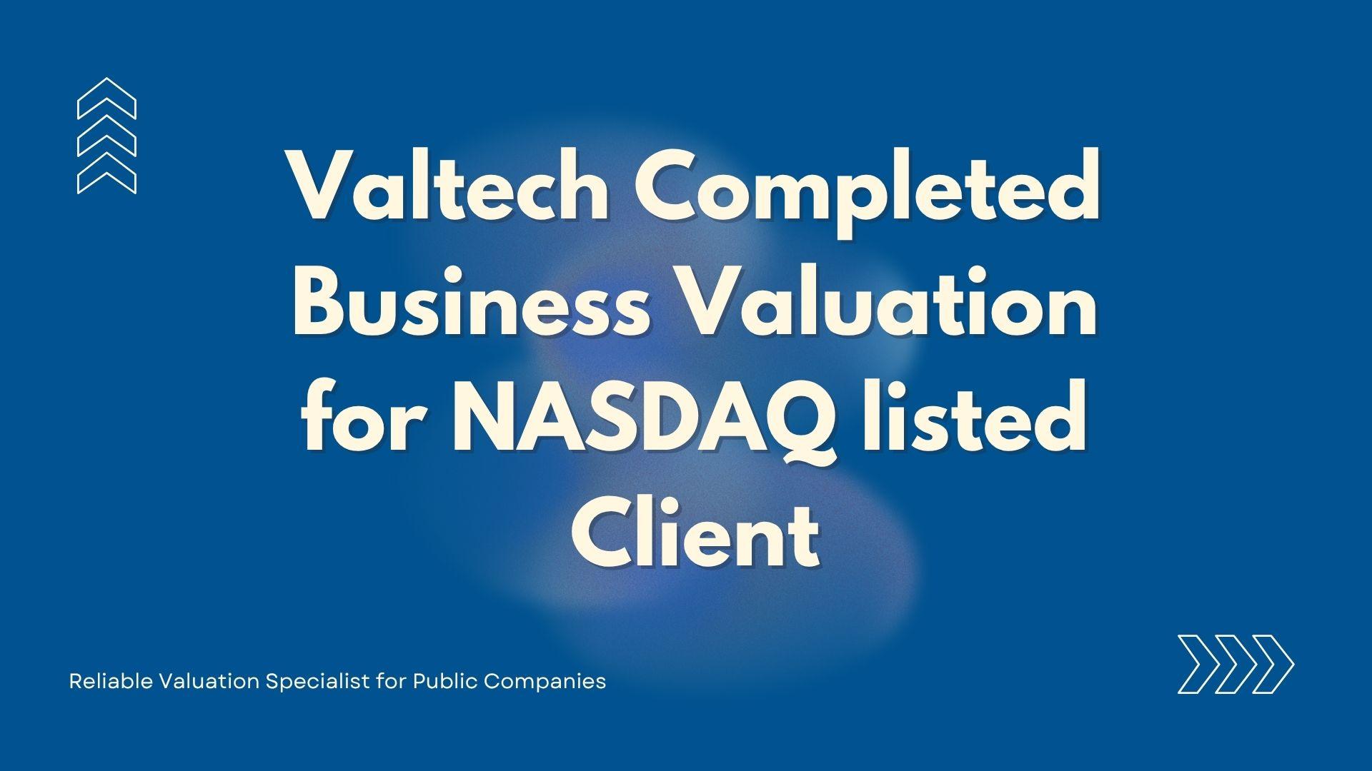 Valtech Completed Valuation of Wealth Management and Financing Business Targets for a NASDAQ-listed Company