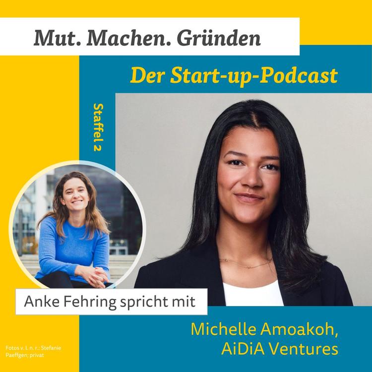 Mut als Schlüssel zum Erfolg – Zu Gast Michelle Amoakoh, AiDiA Ventures