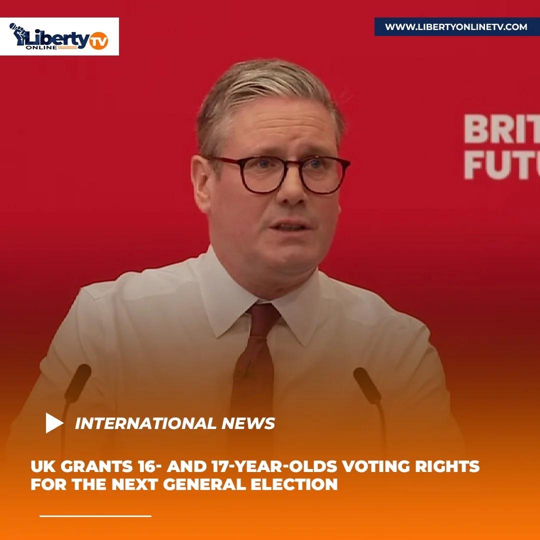 𝐔𝐊 𝐆𝐑𝐀𝐍𝐓𝐒 𝟏𝟔- 𝐀𝐍𝐃 𝟏𝟕-𝐘𝐄𝐀𝐑-𝐎𝐋𝐃𝐒 𝐕𝐎𝐓𝐈𝐍𝐆 𝐑𝐈𝐆𝐇𝐓𝐒 𝐅𝐎𝐑 𝐓𝐇𝐄 𝐍𝐄𝐗𝐓 𝐆𝐄𝐍𝐄𝐑𝐀𝐋 𝐄𝐋𝐄𝐂𝐓𝐈𝐎𝐍