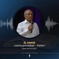 "El amor como prioridad" (Parte 1) - Pr. Hermes Espino