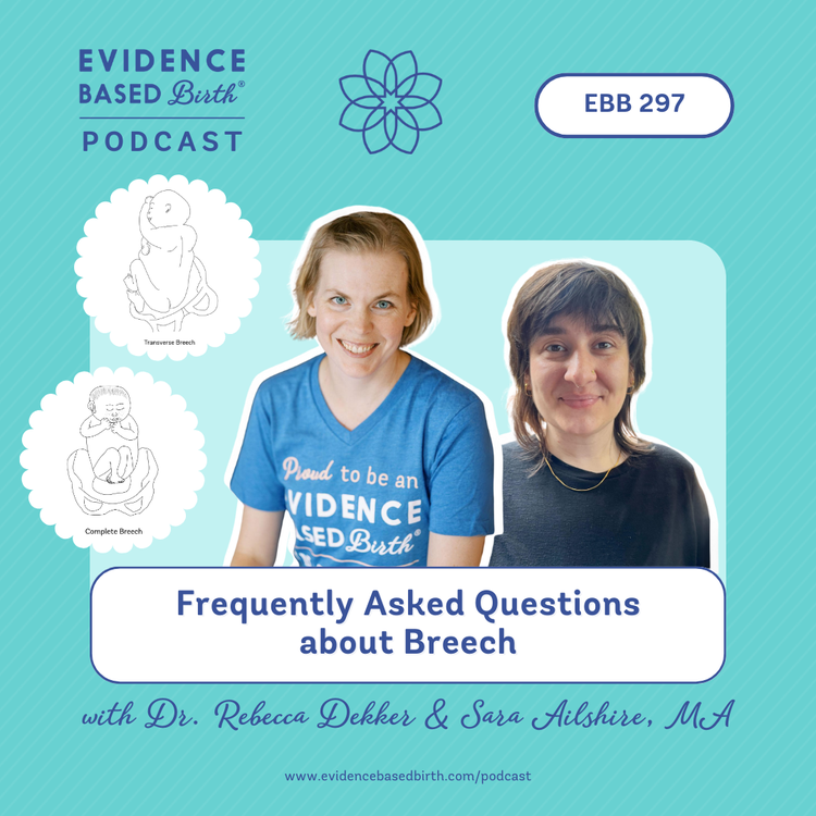 EBB 297 - Frequently Asked Questions about Breech with Dr. Rebecca Dekker and Sara Ailshire, MA