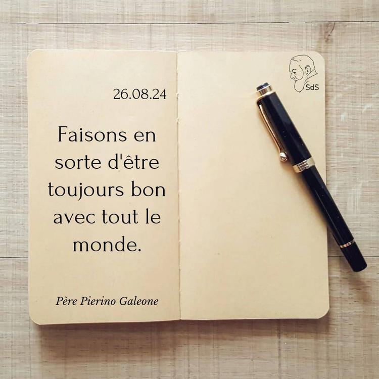 26.08.24
Faisons en sorte d'être toujours bon avec tout le monde.

Père Pierino Galeone