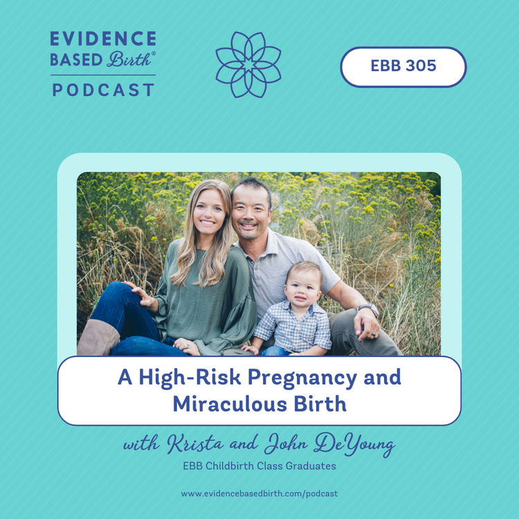 EBB 305 - A High-Risk Pregnancy and Miraculous Birth with Krista and John DeYoung, EBB Childbirth Class Graduates
