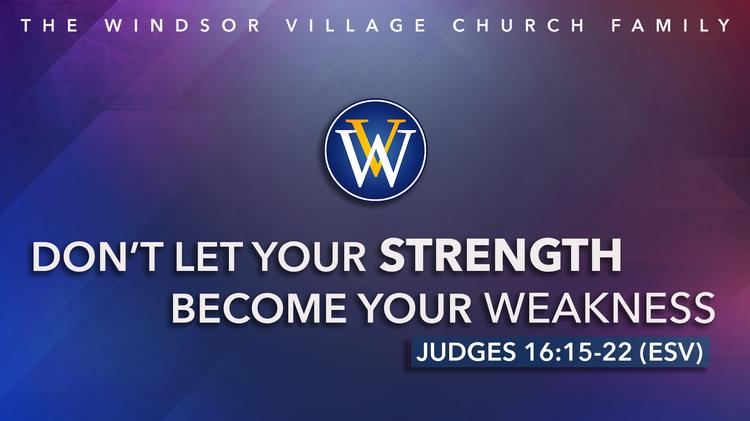 Don't Let Your Strength Become Your Weakness | Sunday, June 7, 2026 |10 AM Worship Service
