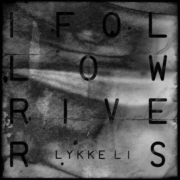 LYKKE LI - I follow rivers