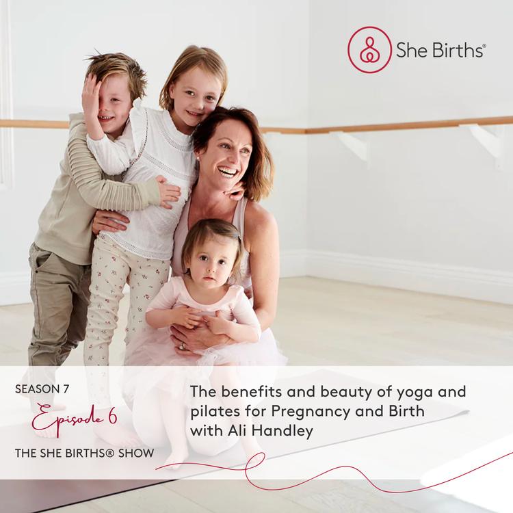 S7 Ep6 The benefits and beauty of yoga and pilates for Pregnancy and Birth