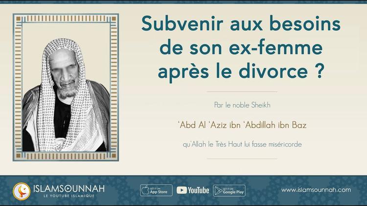 Subvenir aux besoins de son ex-femme après le divorce ? – Sheikh ibn Baz