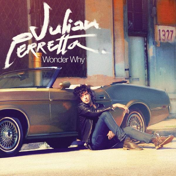 JULIAN PERRETTA - Wonder why