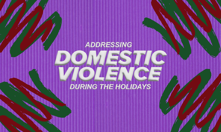 Addressing Domestic Violence During the Holidays