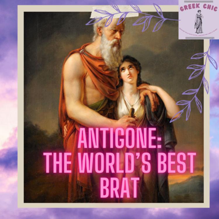Antigone: The World’s Best Brat
