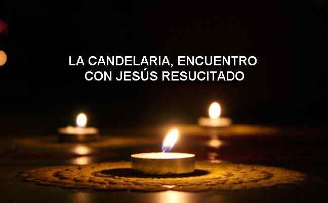 La Candelaria, encuentro con Jesús resucitado