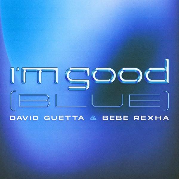 DAVID GUETTA FT BEBE REXHA - I'm good (Blue)
