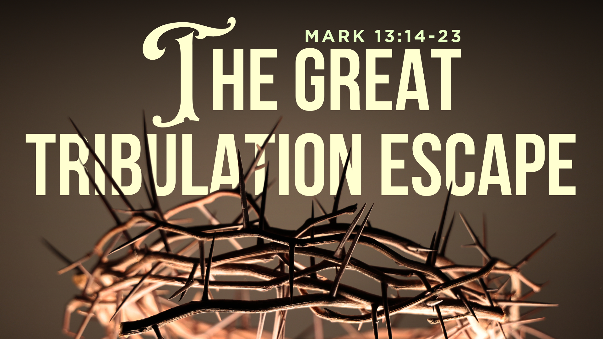 The Great Tribulation Escape (Mark 13:14-23)