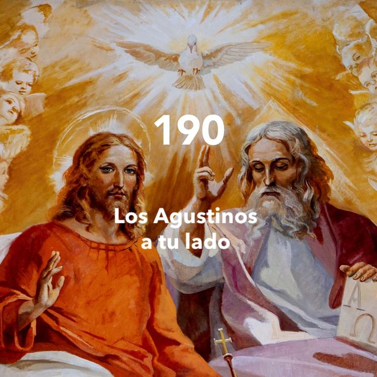 Los Agustinos a tu lado: "La Santísima Trinidad" (190)
