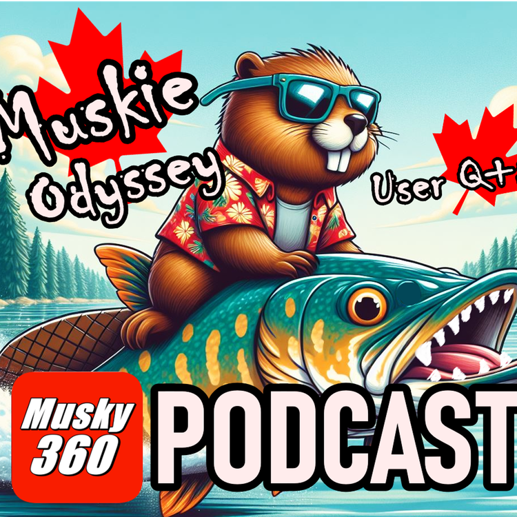 231: Muskie Odyssey and User Q+A