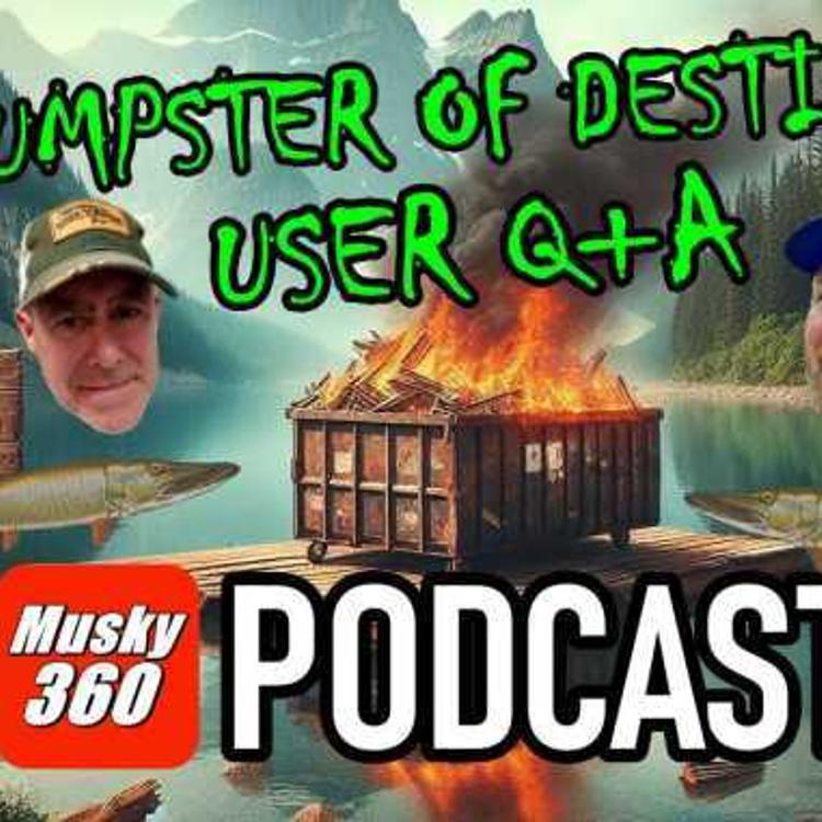 224: Dumpster of Destiny User Q+A