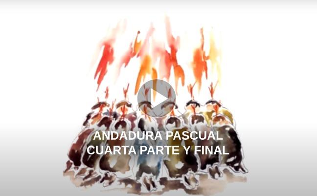 Andadura Pascual – Cuarta Parte y final