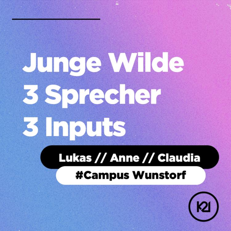 Junge Wilde - 3 Inputs, 3 Sprecher, Campus Wunstorf
