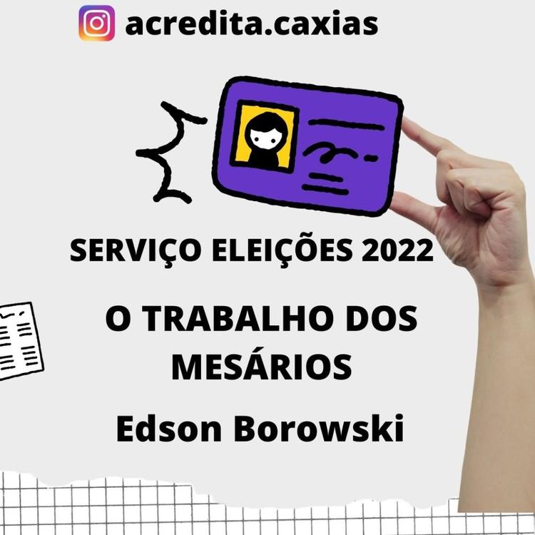 ELEIÇÕES 2022/SERVIÇO – COM EDSON BOROWSKI