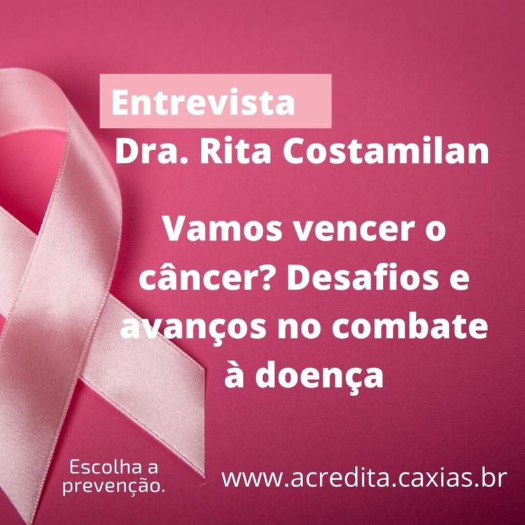 Os desafios do enfrentamento do câncer no Brasil – Com Dra Rita Costamilan