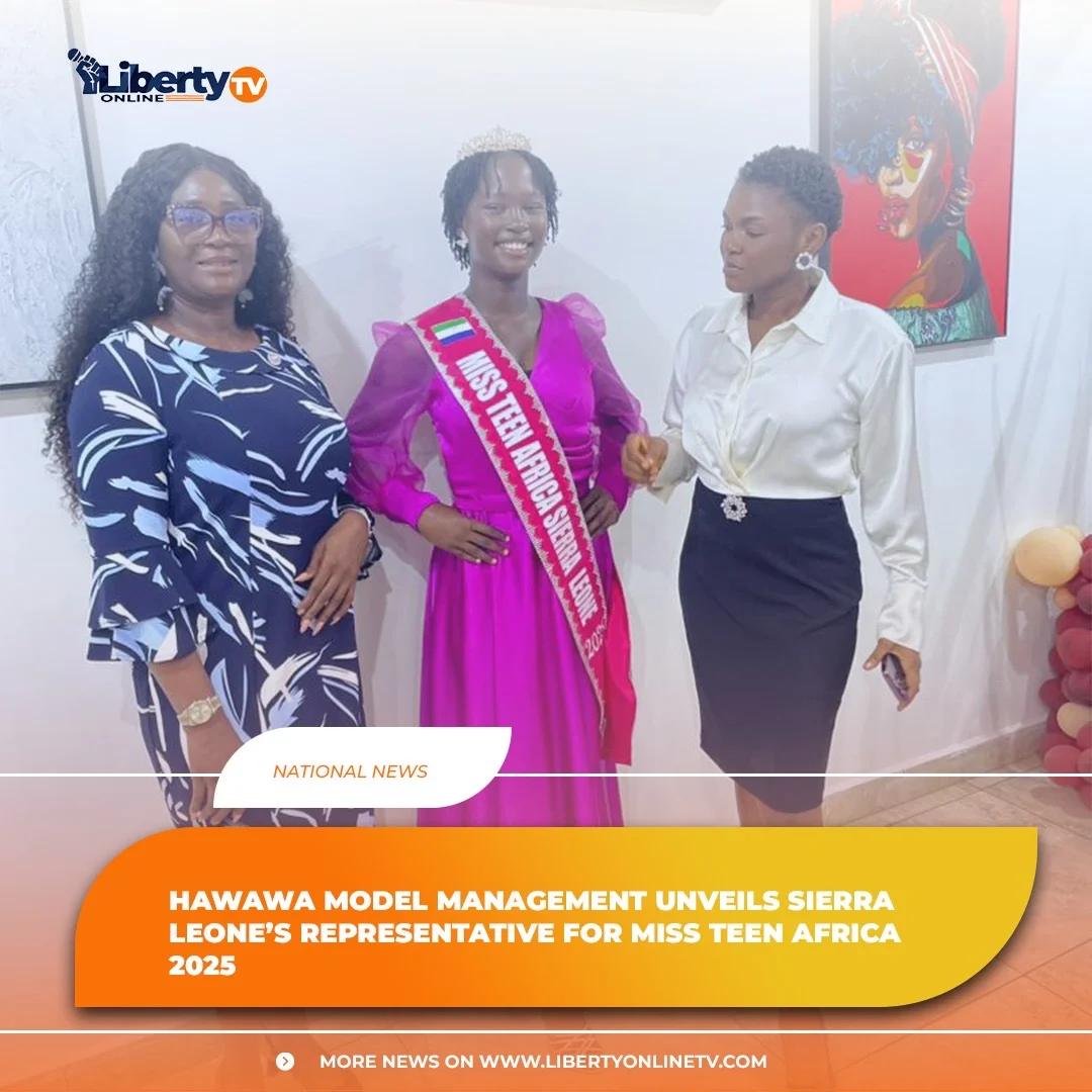 𝐇𝐀𝐖𝐀𝐖𝐀 𝐌𝐎𝐃𝐄𝐋 𝐌𝐀𝐍𝐀𝐆𝐄𝐌𝐄𝐍𝐓 𝐔𝐍𝐕𝐄𝐈𝐋𝐒 𝐒𝐈𝐄𝐑𝐑𝐀 𝐋𝐄𝐎𝐍𝐄’𝐒 𝐑𝐄𝐏𝐑𝐄𝐒𝐄𝐍𝐓𝐀𝐓𝐈𝐕𝐄 𝐅𝐎𝐑 𝐌𝐈𝐒𝐒 𝐓𝐄𝐄𝐍 𝐀𝐅𝐑𝐈𝐂𝐀 𝟐𝟎𝟐𝟓
