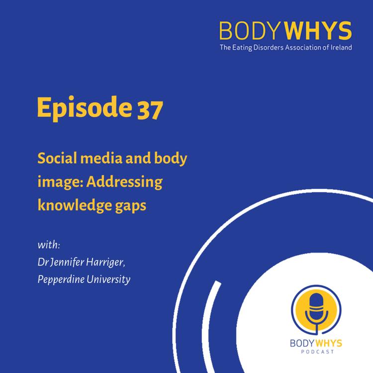 Episode 37: Social media and body image: Addressing knowledge gaps