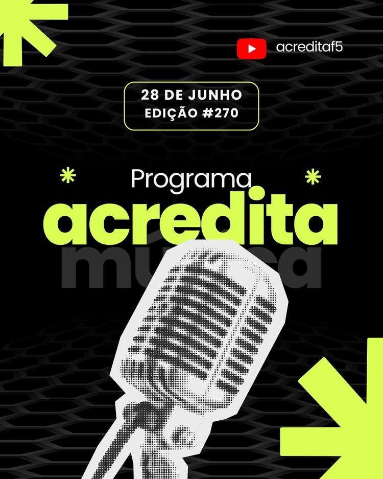 PROGRAMA ACREDITA DE 28 DE JUNHO DE 2026 – NA ÍNTEGRA EDIÇÃO #270