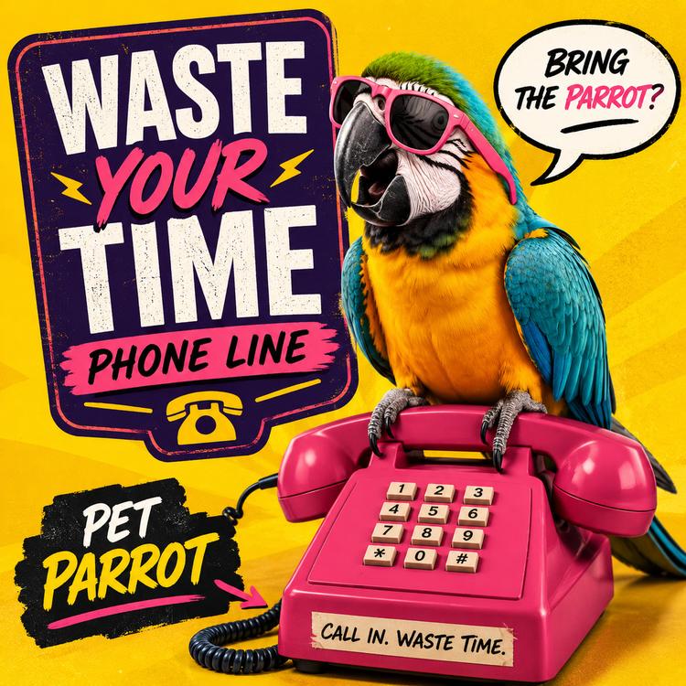Waste Your Time Phone Line: Pet Parrot