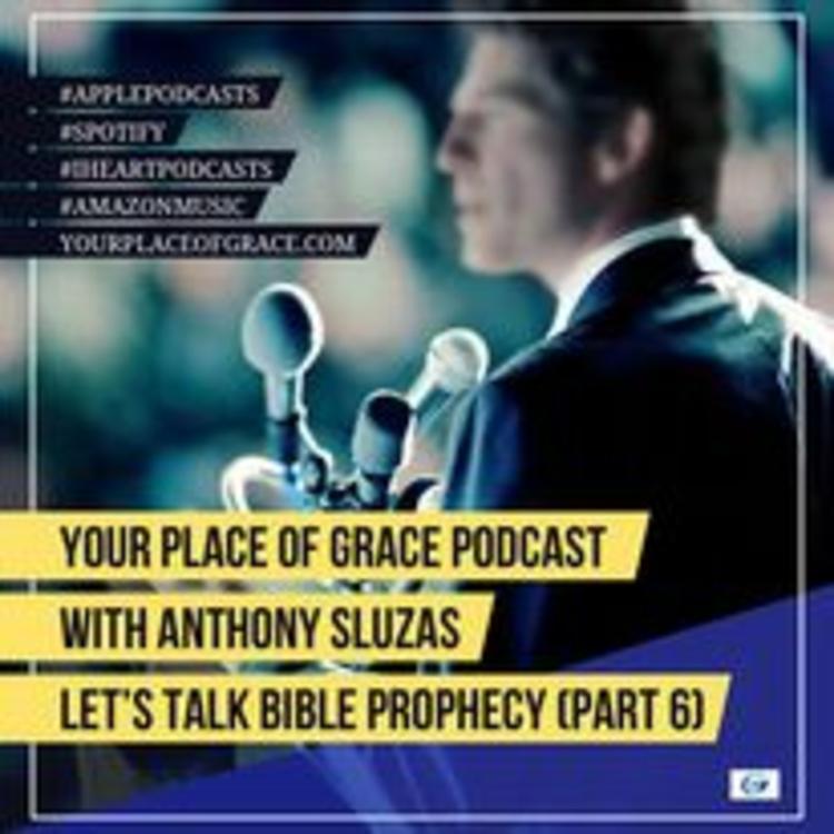 Episode 302: LET'S TALK BIBLE PROPHECY (Part 6)