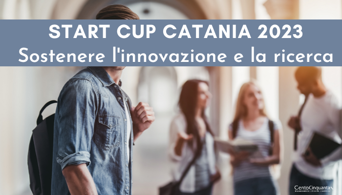Start Cup Catania 2023: sostenere l’innovazione e la ricerca