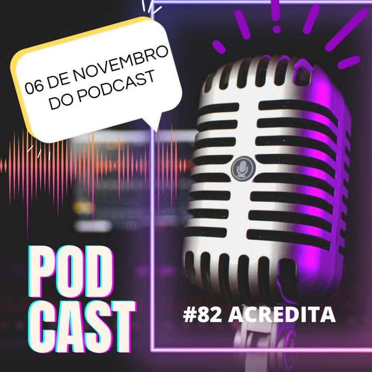 #82- PROGRAMA ACREDITA – -PODCASTS – 06 DE NOVEMBRO DE 2022