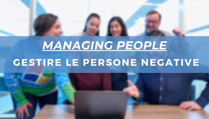 Come gestire le persone negative – managing people