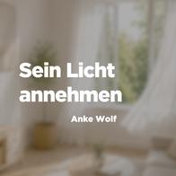 Sein Licht annehmen - Anke Wolf